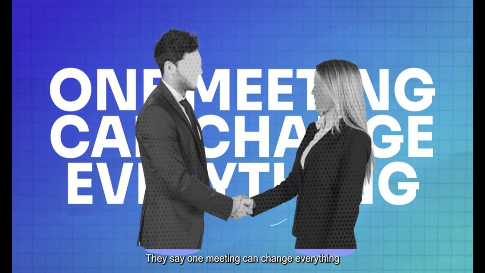 One Meeting Can Change Everything